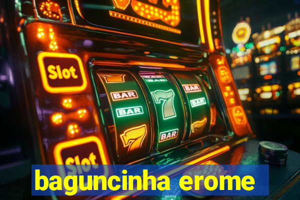 baguncinha erome